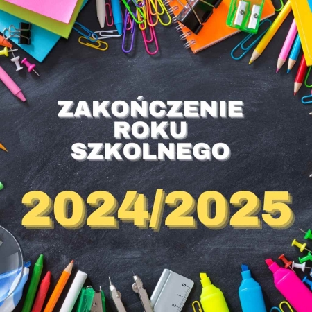 Informacja o uroczystym zakończeniu roku szkolnego 2024/2025